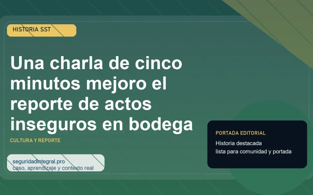Portada de historia SST sobre Una charla de cinco minutos mejoro el reporte de actos inseguros en bodega