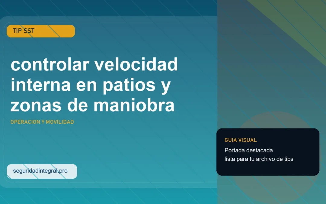 Portada del tip SST sobre controlar velocidad interna en patios y zonas de maniobra