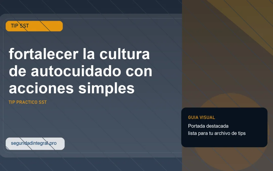 Tip para fortalecer la cultura de autocuidado con acciones simples