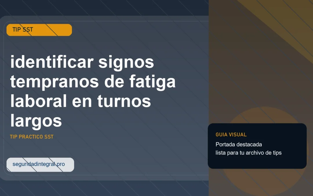 Tip para identificar signos tempranos de fatiga laboral en turnos largos