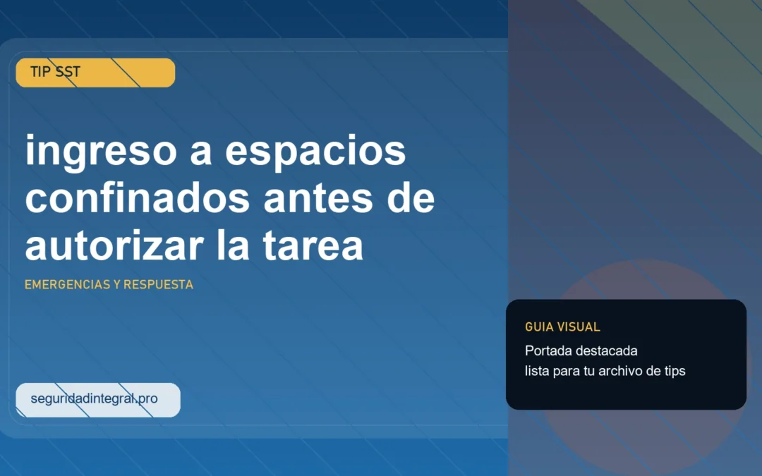 Portada del tip SST sobre ingreso a espacios confinados antes de autorizar la tarea