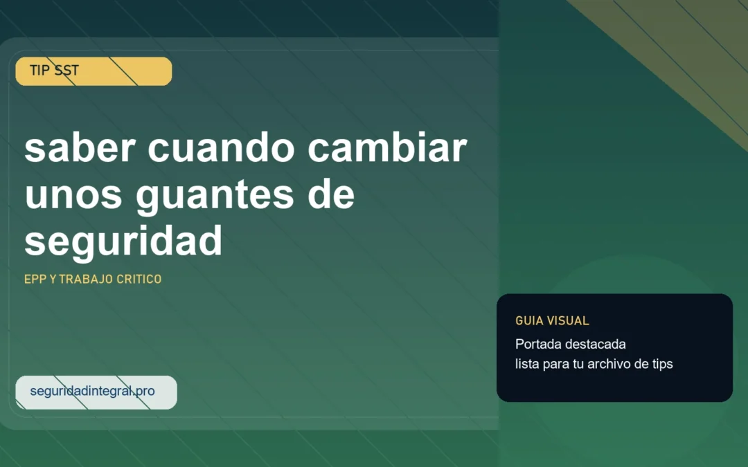 Tip para saber cuando cambiar unos guantes de seguridad