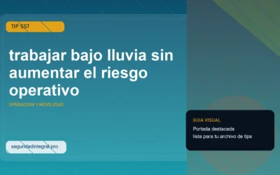 Tip para trabajar bajo lluvia sin aumentar el riesgo operativo