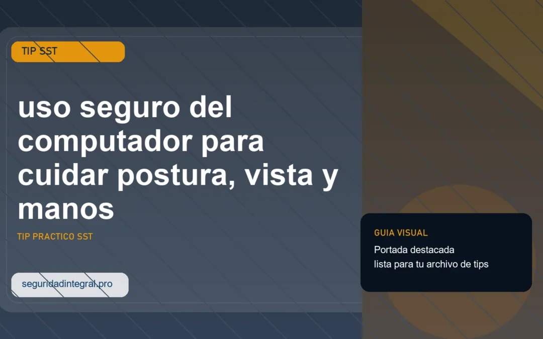 Tip de uso seguro del computador para cuidar postura, vista y manos