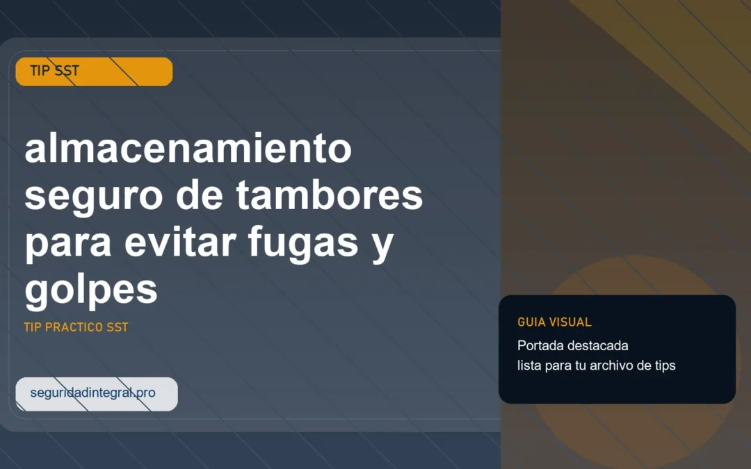 Tip de almacenamiento seguro de tambores para evitar fugas y golpes