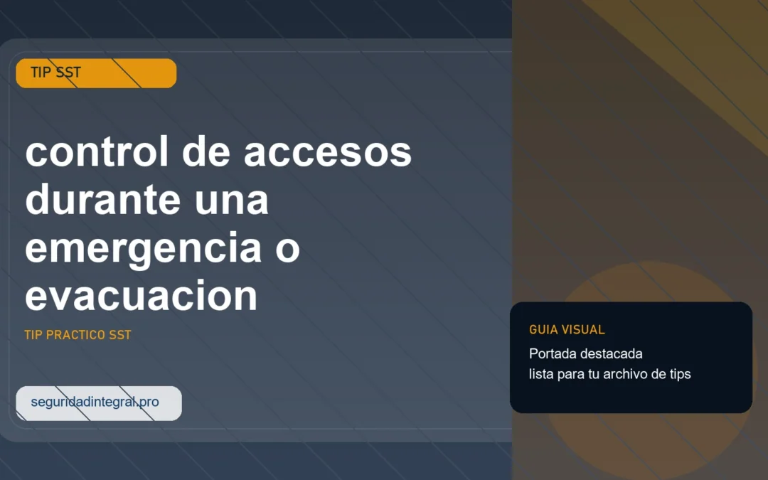 Tip de control de accesos durante una emergencia o evacuacion