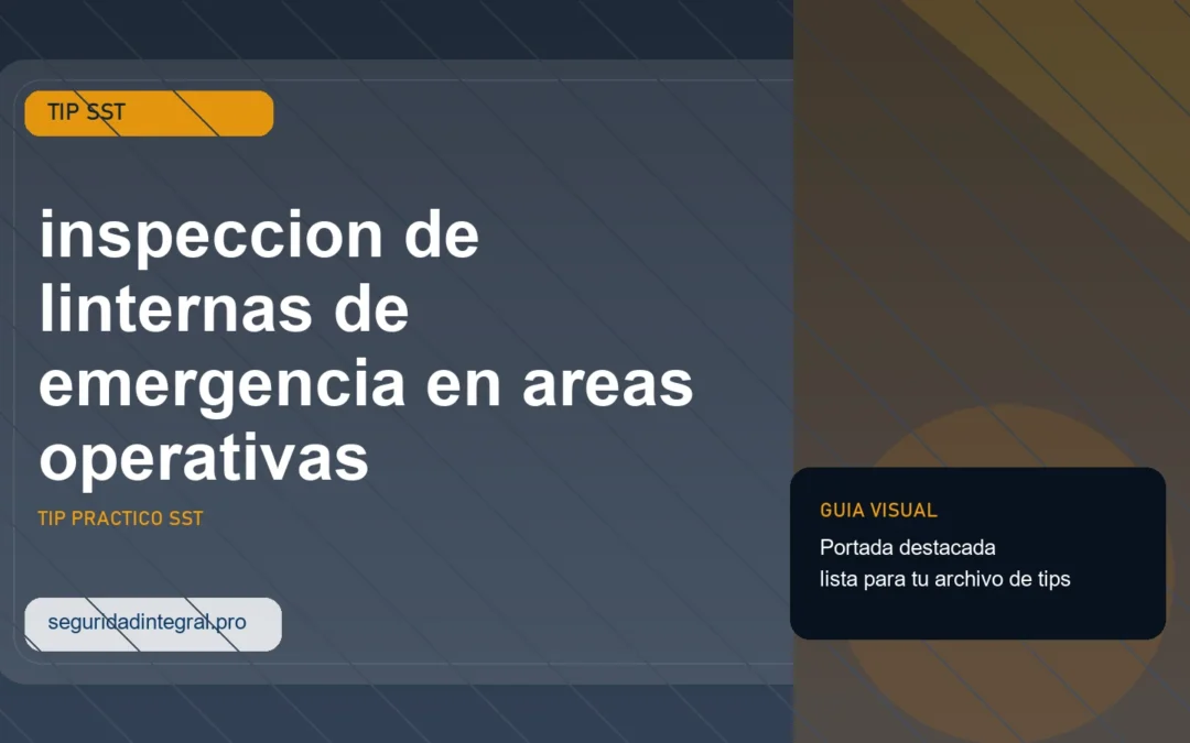 Tip de inspeccion de linternas de emergencia en areas operativas
